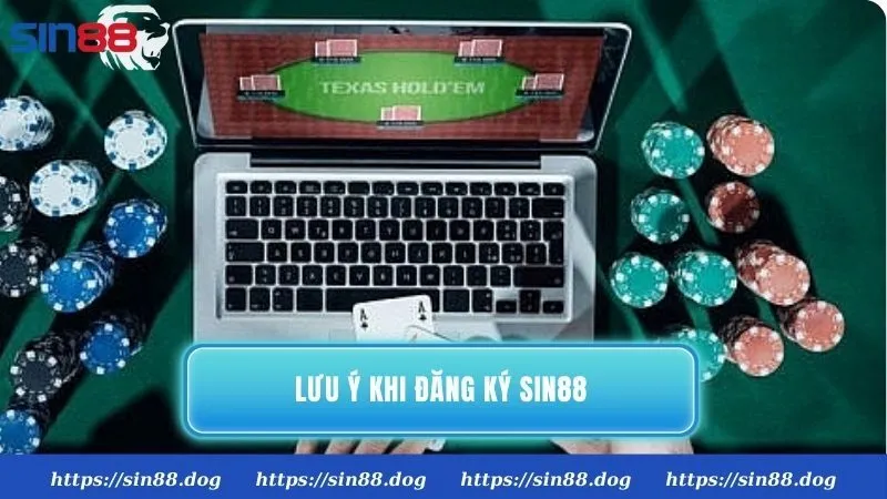 Những lưu ý khi thực hiện theo hướng dẫn đăng ký Sin88