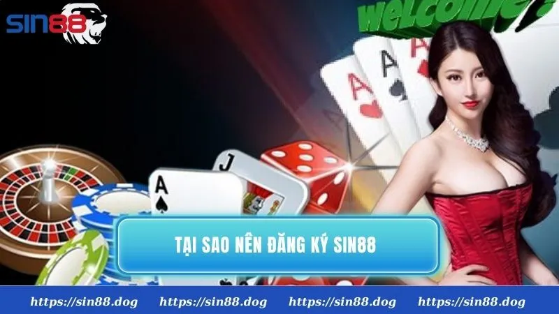 Tại sao nên đăng ký Sin88 thay vì các cổng game khác