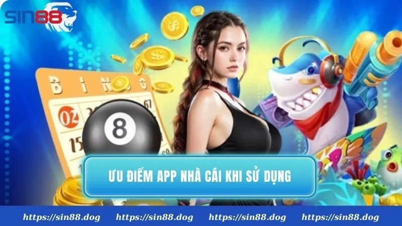 Ưu điểm app nhà cái khi sử dụng