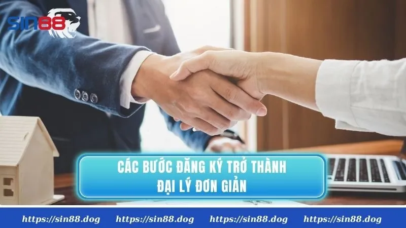 Các bước đăng ký trở thành đại lý đơn giản và nhanh chóng