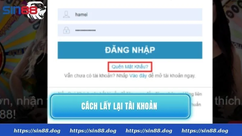 Cách lấy lại tài khoản khi quên mật khẩu Sin88 nhanh chóng nhất