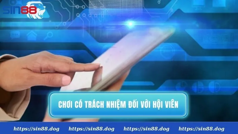 Chính sách chơi có trách nhiệm Sin88 áp dụng lên hội viên