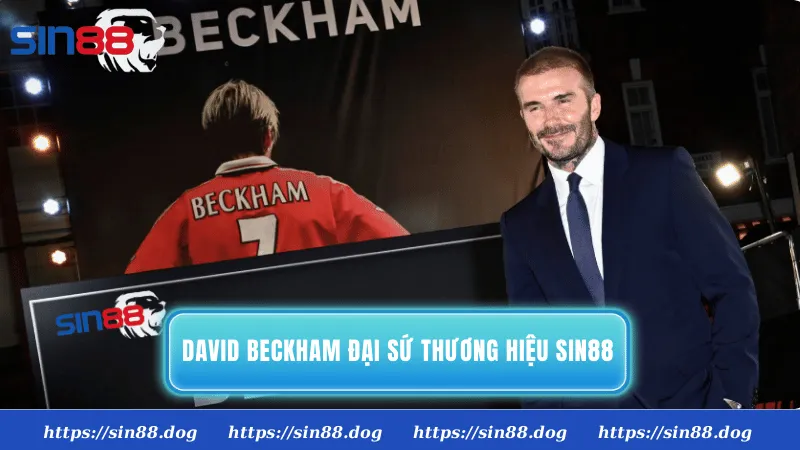 Chàng tiền vệ David Beckham là đại sứ thương hiệu cho SIN88