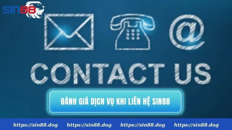 Đánh giá chất lượng dịch vụ khi liên hệ Sin88