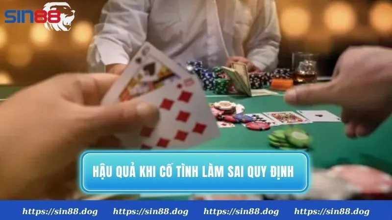 Hậu quả khi cố tình làm sai quy định chơi có trách nhiệm Sin88