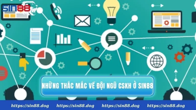 Những thắc mắc về đội ngũ CSKH ở Sin88